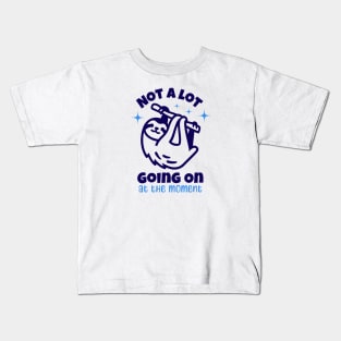 Not a lot going on at the moment Kids T-Shirt